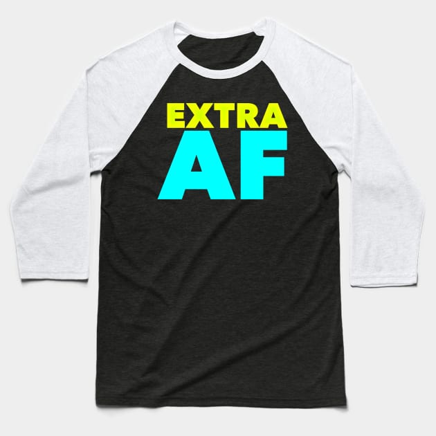 Extra AF Baseball T-Shirt by JasonLloyd